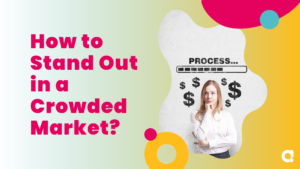 How to Stand Out in a Crowded Market